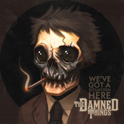 The Damned Things: We've Got A Situation Here