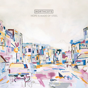 Northcote – Hope Is Made Of Steel
