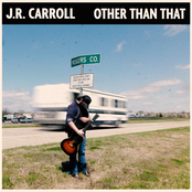 J.R. Carroll: Other Than That