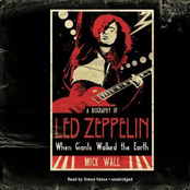 When Giants Walked the Earth - A Biography of Led Zeppelin