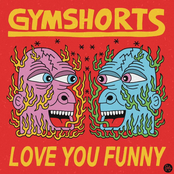 Gymshorts: Love You Funny