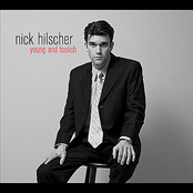 Nick Hilscher: Young and Foolish