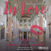 In Love - Orgel... Verliebt, verlobt, verheiratet (Orgelmusik aus der Leipziger Nikolaikirche)