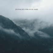 Suffocate for Fuck Sake