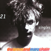 The Jesus and Mary Chain: 21 Singles