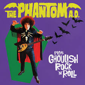The Phantom A.D.: Plays Ghoulish Rock 'N' Roll