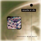 Recycle Or Die (Electronic Mind Music)