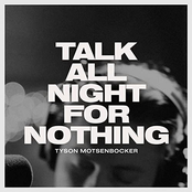 Tyson Motsenbocker: Talk All Night for Nothing