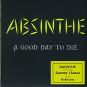 Sam Llanas: Absinthe - A Good Day to Die (feat. Sammy Llanas)