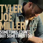 Tyler Joe Miller: Sometimes I Don't, But Sometimes I Do