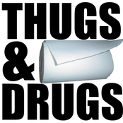 Thugs & Drugs.