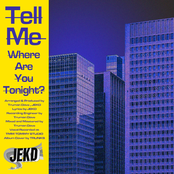 Tell Me Where Are You Tonight?