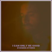 I Can Only Be Good