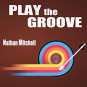 Nathan Mitchell: Play the Groove