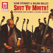 Stewart, Slam / Major Holley: Shut Yo' Mouth! Featuring Dick Hyman and Oliver Jackson
