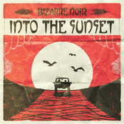 Into The Sunset by Bizarre Noir