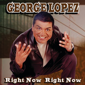 George Lopez: Right Now Right Now