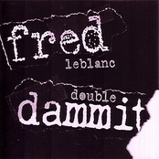 Fred LeBlanc: Double Dammit