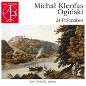 Michał Kleofas Ogiński: 24 Polonaises (World Premiere Recording)