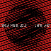 Simian Mobile Disco: Unpatterns