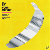 I’ll Be Your Mirror: A Tribute to The Velvet Underground & Nico
