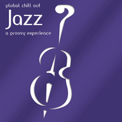 Global Chill Out Jazz A Groovy Experience