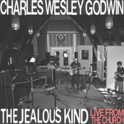 Charles Wesley Godwin: The Jealous Kind (Live From The Church)