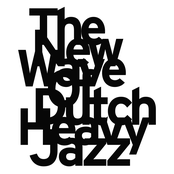 The New Wave Of Dutch Heavy Jazz