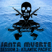 santa muerte session 3: atlantic pacific