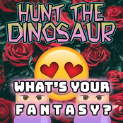 Hunt The Dinosaur: What's Your Fantasy?