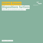 Gérard Pesson: Dispositions Furtives