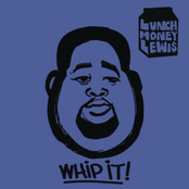 LunchMoney Lewis: Whip It!