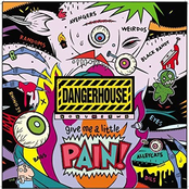 Dangerhouse Volume 2: Give Me A Little Pain!