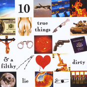 10 True Things & A Filthy Dirty Lie