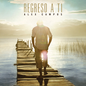 Alex Campos: Regreso a Ti