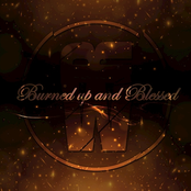 Burned up and Blessed