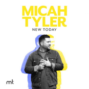 Micah Tyler: New Today