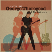 George Thorogood: Ride 'Til I Die