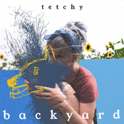 Tetchy: Backyard