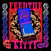 Feed The Kitty: Ain't Dead Yet