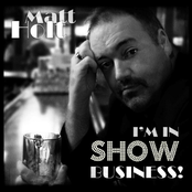 Matt Holt: I'm in Show Business!