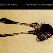 The Milky Smell Of Phantom Sperm by Black Sun Productions