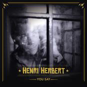 Henri Herbert: You Say