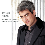 Taylor Hicks: Do I Make You Proud / Takin' It To The Streets