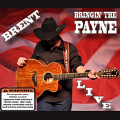 Brent Payne: Brent - Bringin' the Payne Live