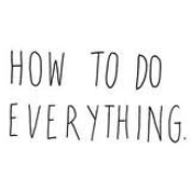 How To Do Everything