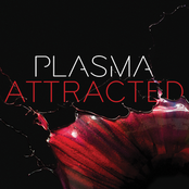 Attracted by Plasma