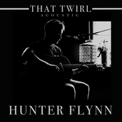 Hunter Flynn: That Twirl (Acoustic)