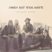 Whiskey Myers: Lonely East Texas Nights