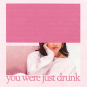 you were just drunk